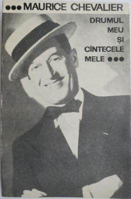 Drumul meu si cantecele mele (1900-1950) &amp;ndash; Maurice Chevalier foto