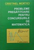 PROBLEME PREGATITOARE PENTRU CONCURSURILE DE MATEMATICA-CRISTINEL MORTICI-251469