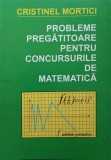 PROBLEME PREGATITOARE PENTRU CONCURSURILE DE MATEMATICA-CRISTINEL MORTICI-251469