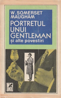 W. SOMERSET MAUGHAM - PORTRETUL UNUI GENTLEMAN SI ALTE POVESTIRI foto