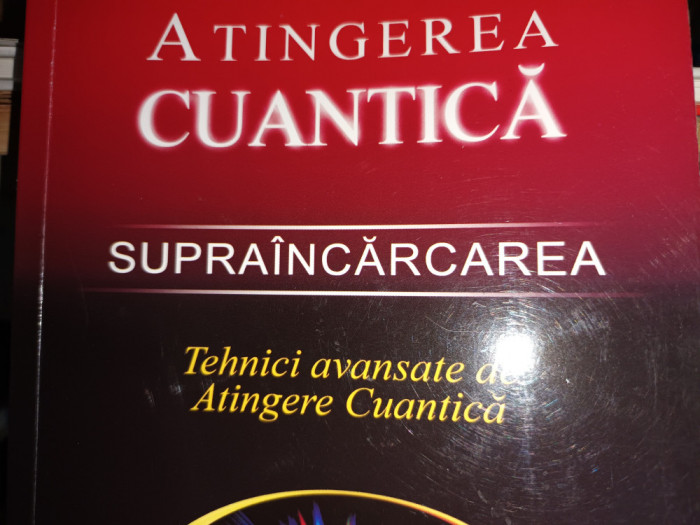 ATINGEREA CUANTICA - SUPRA&Icirc;NCĂRCAREA - ALAIN HERRIOTT, ADEVAR DIVIN 2010, 287 P