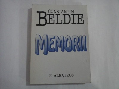 MEMORII (CALEIDOSCOPUL UNEI JUMATATI DE VEAC IN BUCURESTI 1900-1950) - Constantin BELDIE foto