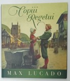 Carte Copiii Regelui de Max Lucado, 2019, Cartonata, Bogat Ilustrata, 31 Pagini, Editura Scriptum