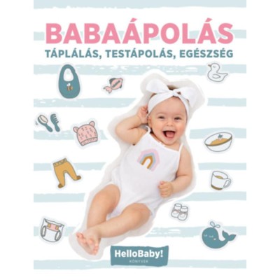 Baba&amp;aacute;pol&amp;aacute;s - T&amp;aacute;pl&amp;aacute;l&amp;aacute;s, Test&amp;aacute;pol&amp;aacute;s, Eg&amp;eacute;szs&amp;eacute;g - HelloBaby! k&amp;ouml;nyvek foto