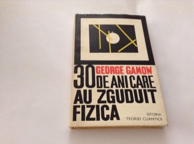 30 DE ANI CARE AU ZGUDUIT FIZICA - GEORGE GAMOW,-RF10/3 foto