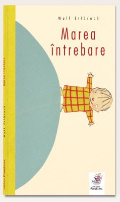 Marea intrebare - Wolf Erlbruch foto