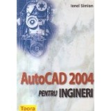 AutoCAD 2004 pentru ingineri (Ionel Simion)