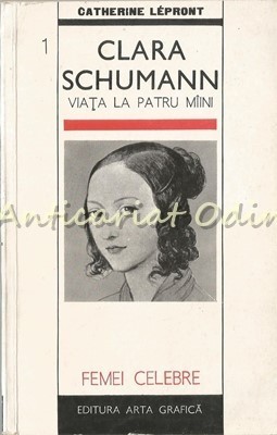 Clara Schumann. Viata La Patru Miini - Catherine Lepront foto