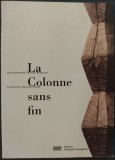 MARIELLE TABART / DOINA LEMNY - LA COLONNE SANS FIN: LES CARNETS DE L&#039;ATELIER CONSTANTIN BRANCUSI/LA SERIE ET L&#039;OEUVRE UNIQUE(CENTRE GEORGES POMPIDOU)