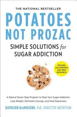 Potatoes Not Prozac: Revised and Updated: Solutions for Sugar Addiction foto
