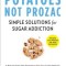 Potatoes Not Prozac: Revised and Updated: Solutions for Sugar Addiction