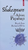 Regele Ioan Richard al II-lea Adrian Papahagi Editura Polirom 2024 Brosata 196 Pagini Literatura Teatru Cinema