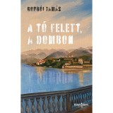 A t&oacute; felett, a dombon - Gorb&oacute;i Tam&aacute;s