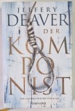 DER KOMPONIST ( COMPOZITORUL ) , thriller von JEFFERY DEAVER , 2017 *TEXT IN LIMBA GERMANA