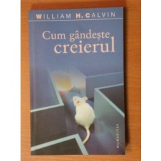CUM GANDESTE CREIERUL de WILLIAM H.CALVIN