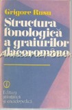 Cumpara ieftin Structura Fonologica A Graiurilor Dacoromane - Grigore Rusu