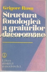 Structura Fonologica A Graiurilor Dacoromane - Grigore Rusu foto