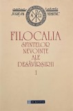 Filocalia Sfintele Nevointe ale Desavarsirii 1 - Carte Religioasa Crestinism Anticariat