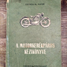 * A motorkerékpáros kézikönyve, George Al. Mayer, Bucharest 1956, 382 pagini