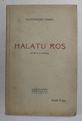 HALATU ROS - EPOPEE IN SI CANTECE de ALECSANDRU GANEA , EDITIE INTERBELICA foto