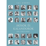 Hős&ouml;k &eacute;s kalandorok - Mes&eacute;l a Fiumei &uacute;ti s&iacute;rkert - Sal Endre