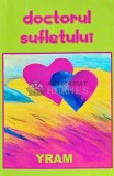 Doctorul Sufletului - Yram, 2002, Clepsidra, Psihologie, 160 pagini, Brosata, Stare Foarte Buna