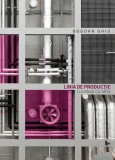 Cumpara ieftin Linia de producție. Lucr&acirc;nd cu arta - Paperback brosat - Bogdan Ghiu - Tact
