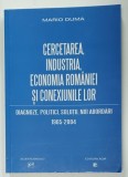 CERCETAREA , INDUSTRIA , ECONOMIA ROMANIEI SI CONEXIUNILE LOR de MARIO DUMA , 1965 -2004 , APARUTA 2004