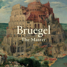 Bruegel: The Master | Manfred Sellink, Ron Spronk, Sabine Penot, Elke Oberthaler