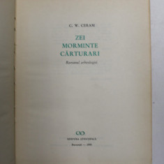 Zei, morminte, carturari - C.W. Ceram Ed. Stiintific, Buc.1968