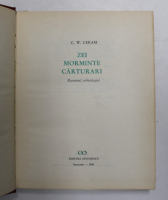 Zei, morminte, carturari - C.W. Ceram Ed. Stiintific, Buc.1968 foto