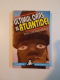 ULTIMUL ORAS AL ATLANTIDEI de MIHAI GHEORGHE ANDRIES , BUCURESTI 1998