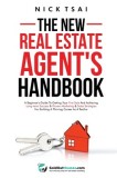 The New Real Estate Agent's Handbook: A Beginner's Guide to Getting Your First Sale and Achieving Long-Term Success &amp;amp; Proven Marketing &amp;amp; Sales