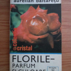 Aurelian Baltaretu - Florile. Parfum si culoare