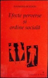 EFECTE PERVERSE SI ORDINE SOCIALA-RAYMOND BOUDON-356062