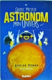 Ghidul micului astronom prin univers - Adrian Sonka, Nemira, Carte ilustrata, copii, 2023, astronomie, romana, brosata