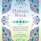 The Holistic Witch: Connecting with Your Personal Power for Magickal Self-Carevolume 10