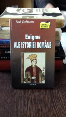 ENIGME ALE ISTORIEI ROMANE - PAUL STEFANESCU foto