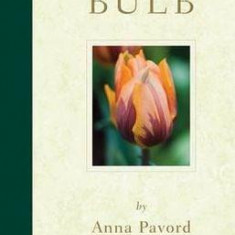 Bulb: A Hand-Picked Selection of the World's Most Beautiful Bulbs | Anna Pavord