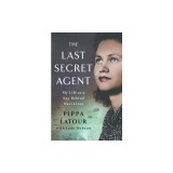 The Last Secret Agent: My Untold Story as a Spy Behind Nazi Lines