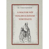 A magyar n&eacute;p kialakul&aacute;s&aacute;nak t&ouml;rt&eacute;nete - Dr. Nagy S&aacute;ndor