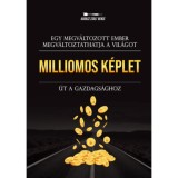 Milliomos k&eacute;plet - &Uacute;t a gazdags&aacute;ghoz - Egy megv&aacute;ltozott ember megv&aacute;ltoztathatja a vil&aacute;got - K&aacute;r&aacute;sz Zsolt Bence