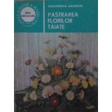 PASTRAREA FLORILOR TAIATE-ALEXANDRINA AMARIUTEI-192891
