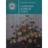 PASTRAREA FLORILOR TAIATE-ALEXANDRINA AMARIUTEI-197673