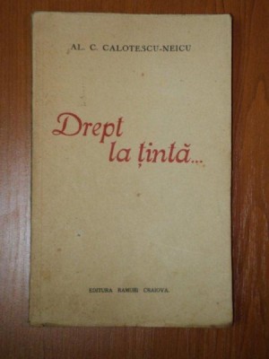 DREPT LA TINTA de AL. C. CALOTESCU NEICU foto
