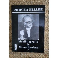 Mircea Handoca - Mircea Eliade. Bibliografie (volumul 1)