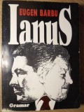 Ianus - Eugen Barbu, Gramar 1992, Roman, Beletristica, 427 pagini, Coperta Necartonata