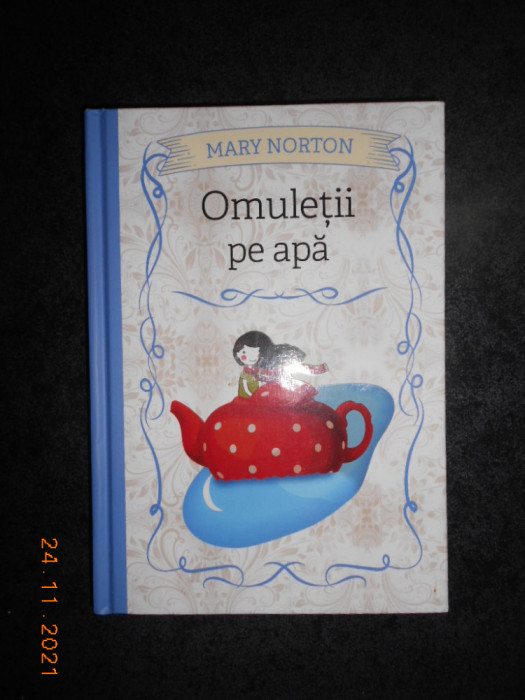 MARY NORTON - OMULETII PE APA (2019, editie cartonata)