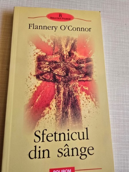 SFETNICUL DIN SANGE DE FLANNERY O`CONNOR, 2005