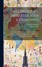 All Religions And Religious Ceremonies: In Two Parts: Pt. I. Christianity, Mahometanism, And Judaism. To Which Is Added A Tabular Appendix, By Thomas foto